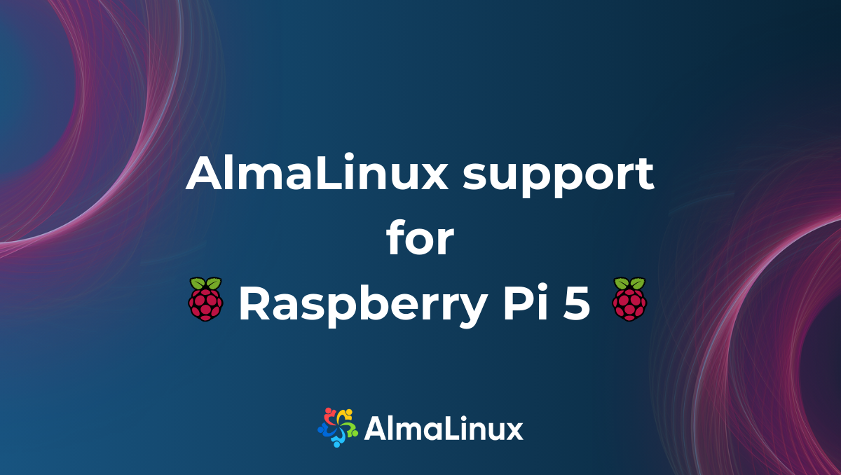 2024-06-11-almalinux-support-for-raspberry-pi-5.png