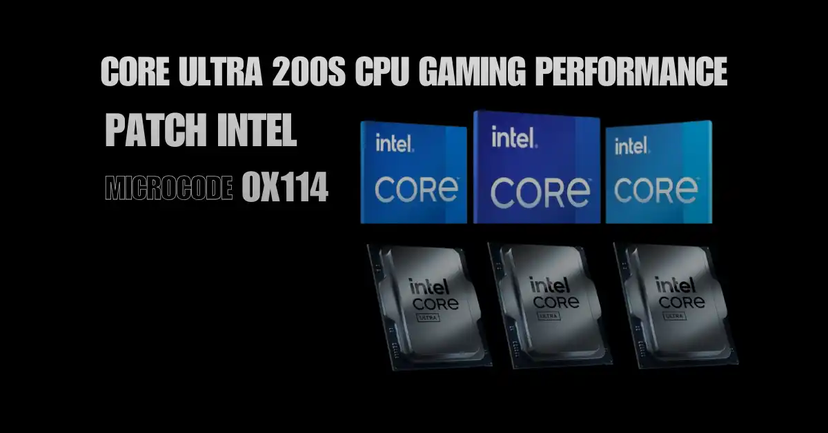 Intel-0x114-Patch-to-Improve-Core-Ultra-200S-Gaming.webp