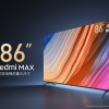 Redmi MAX 86寸电视发布：带包装能进99.9%电梯、只要7999元