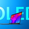 三星开始量产新款OLED屏 或用于2022款14/16英寸MacBook Pro