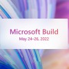 微软开放Build 2022开发者大会注册 5月24-26日免费线上参与