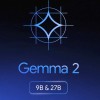 Google发布Gemma 2轻量级开放模型 以极小的成本提供强大的性能