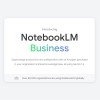 Google NotebookLM 弃用实验标签 推出面向企业的新付费版本
