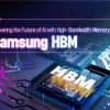 三星正在争取大型厂商关注其 HBM4 供应